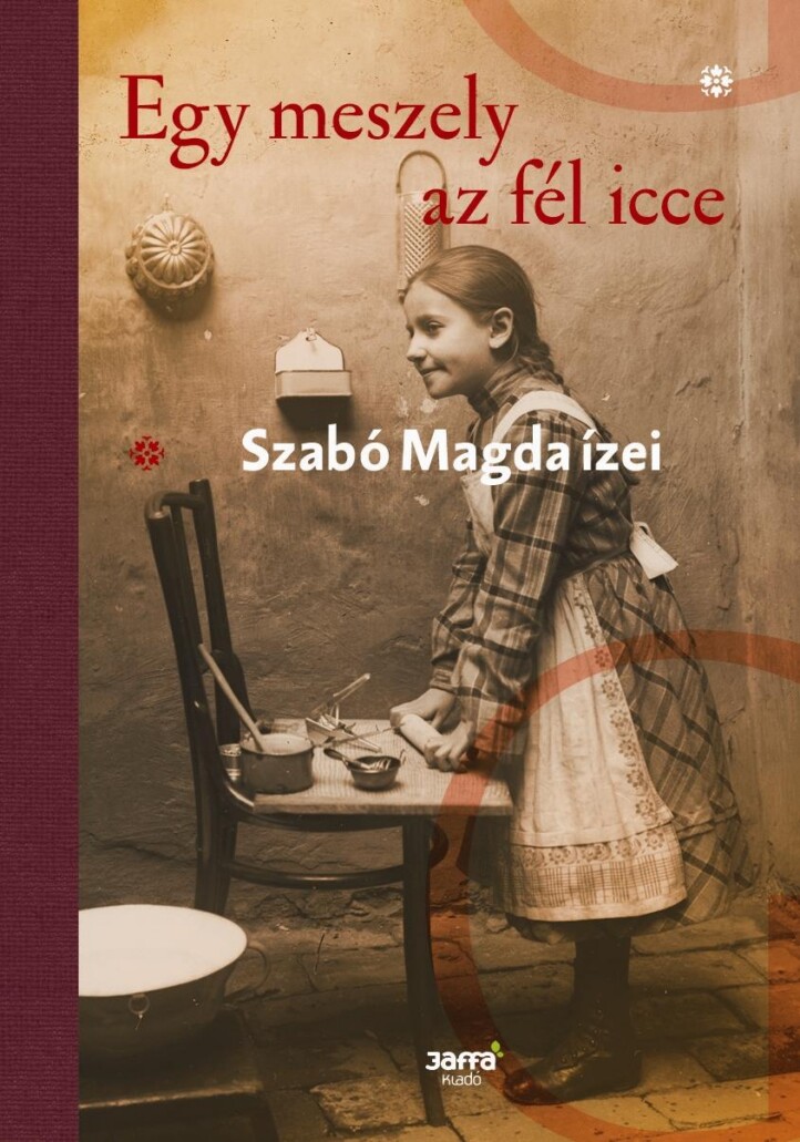 Egy Meszely Az Fél Icce - Szabó Magda Ízei