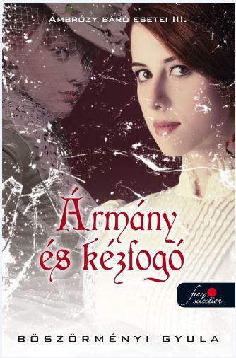 Ármány És Kézfogó - Fűzött - Ambrózy Báró Esetei Iii.