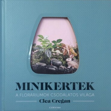 Minikertek - A Floráriumok Csodálatos Világa