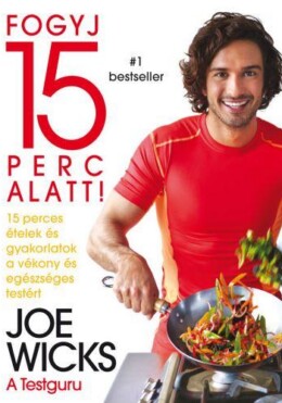 Fogyj 15 Perc Alatt! - 15 Perces Ételek És Gyakorlatok...