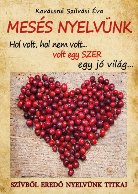 Mesés Nyelvünk - Hol Volt, Hol Nem Volt... Volt Egy Szer Egy Jó Világ...