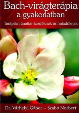 Bach-Virágterápia A Gyakorlatban