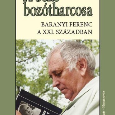 A Béke Bozótharcosa - Baranyi Ferenc A 21.Században