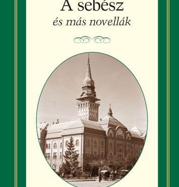 A Sebész És Más Novellák - Életre Szóló Olvasmányok
