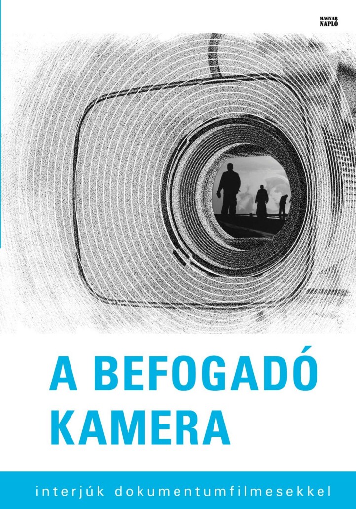 A Befogadó Kamera - Interjúk Dokumentumfilmesekkel