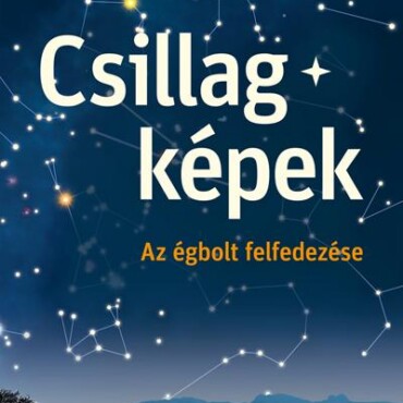 Csillagképek - Az Égbolt Felfedezése