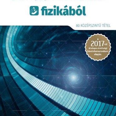 Érettségi Mintatételek Fizikából - 80 Középszintű Tétel 2017