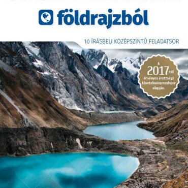 Érettségi Mintafeladatsorok Földrajzból 2017 - 10 Írásbeli Középsz. Feladatsor