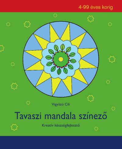 Tavaszi Mandala Színező - Kreatív Készségfejlesztő 4-99 Éves Korig