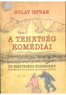 A Tehetség Komédiái - Öt Szatirikus Kisregény