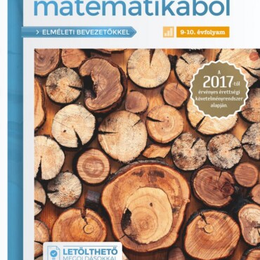 Érettségi Feladatgyűjtemény Matematikából 9-10. Évf. 2017 (Elméleti Bevezetőkkel