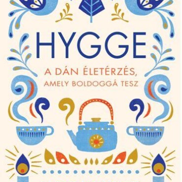 Hygge - A Dán Életérzés, Amely Boldoggá Tesz