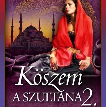 Köszem - A Szultána 2. (Szulejmán Sorozat 10. Kötet)