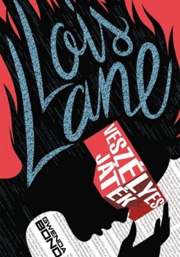 Lois Lane - Veszélyes Játék