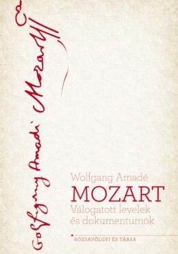 Mozart - Válogatott Levelek És Dokumentumok