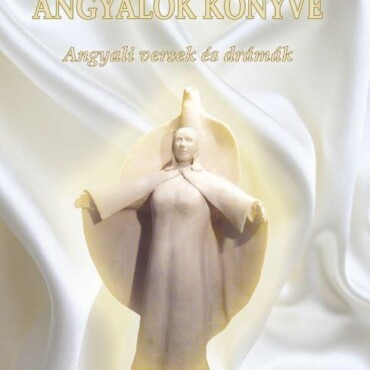 Angyalok Könyve - Angyali Versek És Drámák