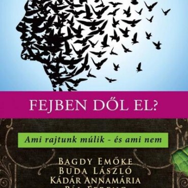 Fejben Dől El? - Ami Rajtunk Múlik - És Ami Nem