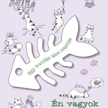 Én Vagyok A Cicusod - Egy Bundás Társ Naplója