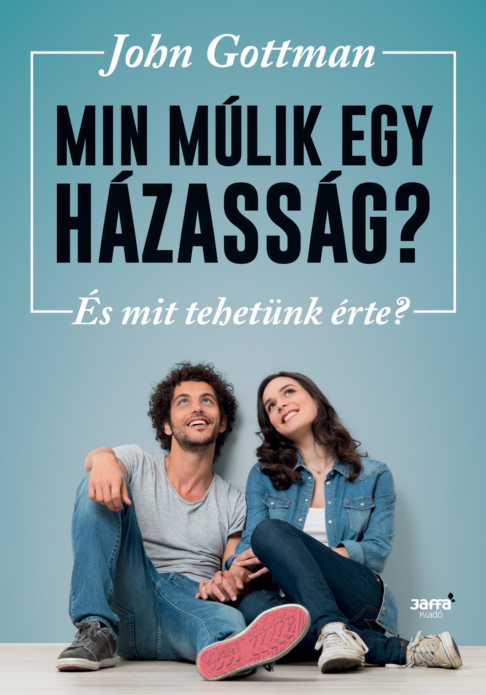 Min Múlik Egy Házasság? - És Mit Tehetünk Érte?