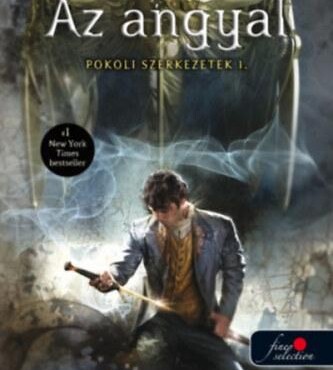Az Angyal - Pokoli Szerkezetek 1. - Fűzött (Új Borító)