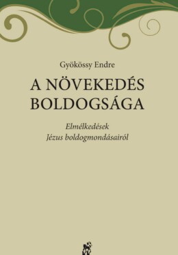 A Növekedés Boldogsága - Elmélkedések Jézus Boldogmondásairól