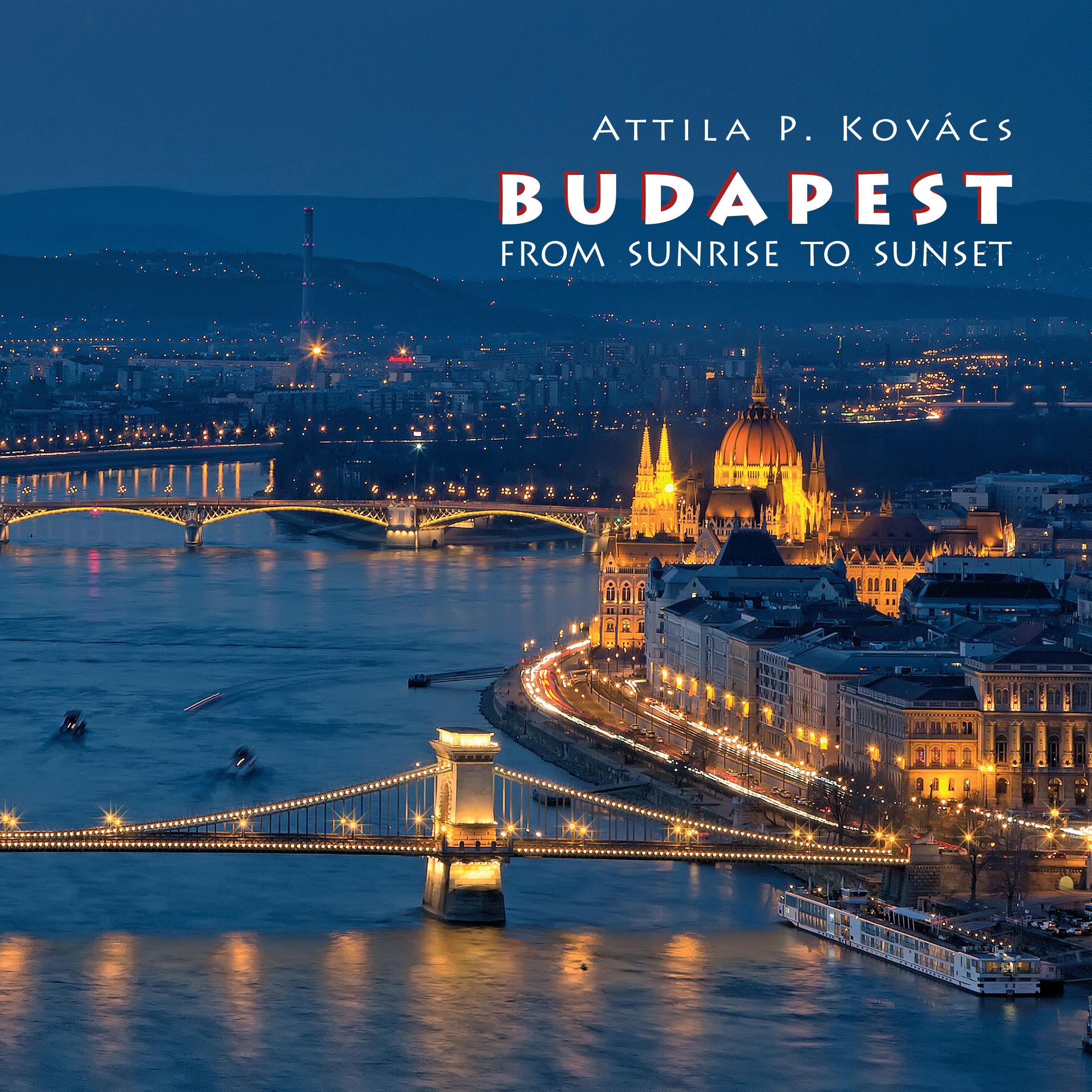 Budapest Fotóalbum 2017 (Angol) - Napkeltétől Napnyugtáig