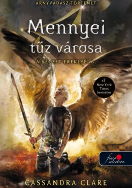 Mennyei Tűz Városa - A Végzet Ereklyéi 6. (Árnyvadász Történet)
