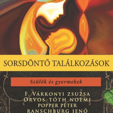 Sorsdöntő Találkozások - Szülők És Gyermekek -