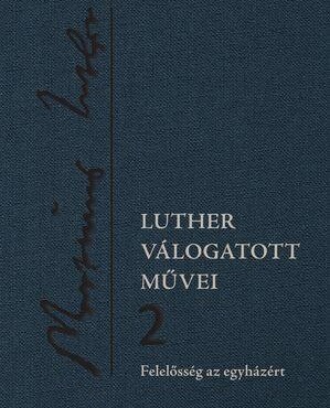 Luther Válogatott Művei 2. - Felelősség Az Egyházért