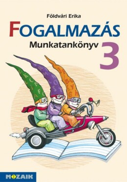 Fogalmazás Munkatankönyv 3.