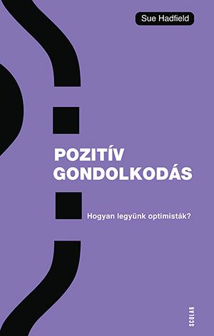 Pozitív Gondolkodás - Hogyan Legyünk Optimisták?