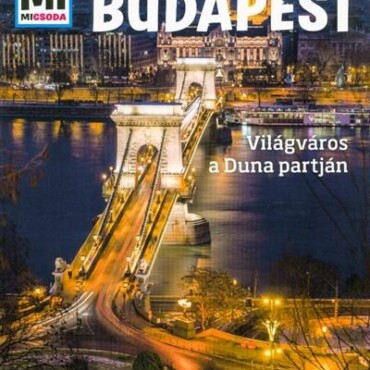 Budapest - Világváros A Duna Partján - Mi Micsoda
