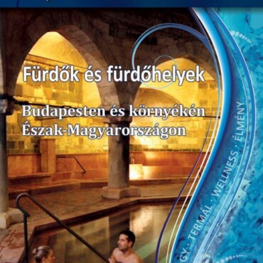 Fürdők És Fürdőhelyek Budapesten És Környékén - Észak-Magyarországon