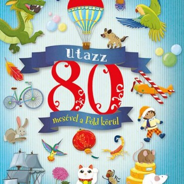 Utazz 80 Mesével A Föld Körül