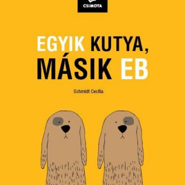 Egyik Kutya, Másik Eb