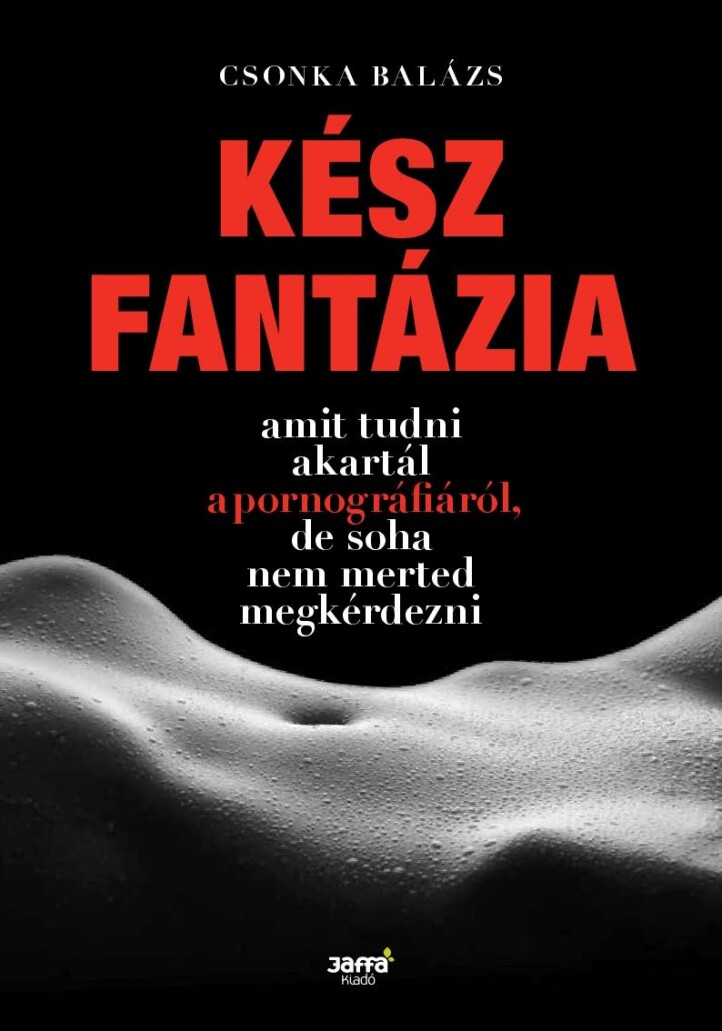 Kész Fantázia - Amit Tudni Akartál A Pornográfiáról, De Soha Nem Merted Megkérde