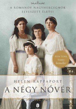 A Négy Nővér - A Romanov Nagyhercegnők Elveszett Életei