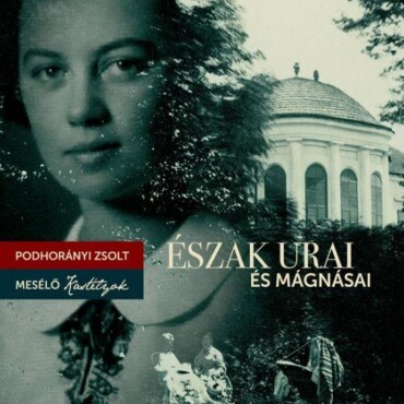 Észak Urai És Mágnásai - Mesélő Kastélyok