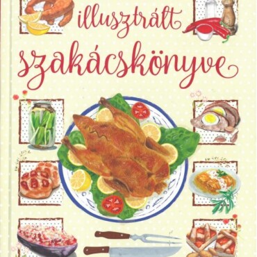 Horváth Ilona Illusztrált Szakácskönyve