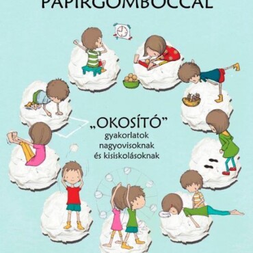 Mackógyógytorna Papírgombóccal - "Okosító" Gyakorlatok Nagyovisoknak És Kisiskol