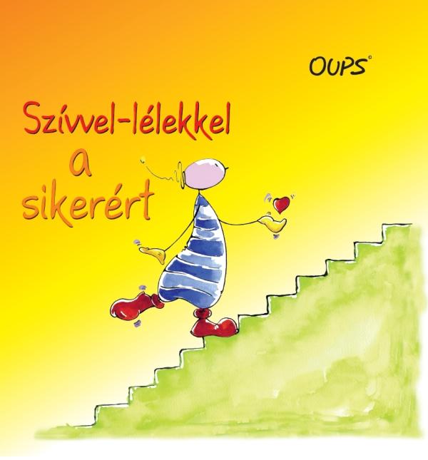 Szívvel-Lélekkel A Sikerért - Oups