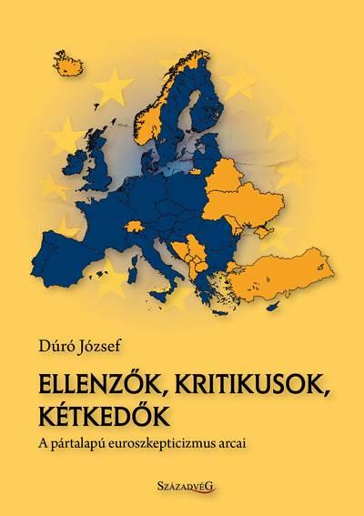 Ellenzők, Kritikusok, Kétkedők - A Pártalapú Euroszkepticizmus Arcai