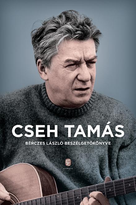 Cseh Tamás - Bérczes László Beszélgetőkönyve (2018)