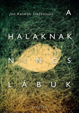 A Halaknak Nincs Lábuk