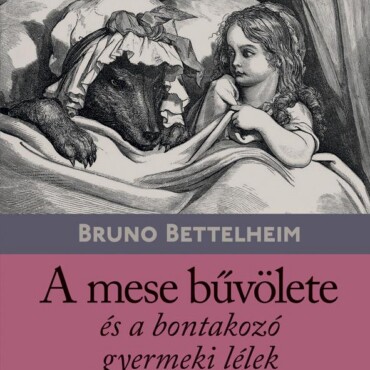 A Mese Bűvölete És A Bontakozó Gyermeki Lélek (9.Kiadás)