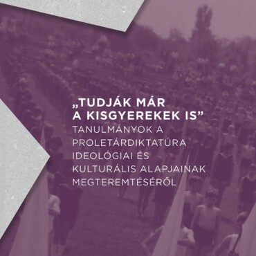 Tudják Már A Kisgyerekek Is - Tanulmányok A Proletárdiktatúra Ideológiai És Kul