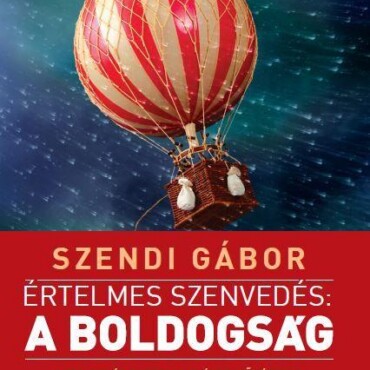 Értelmes Szenvedés: A Boldogság (Új! 2018)