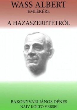 A Hazaszeretetről - Wass Albert Emlékére