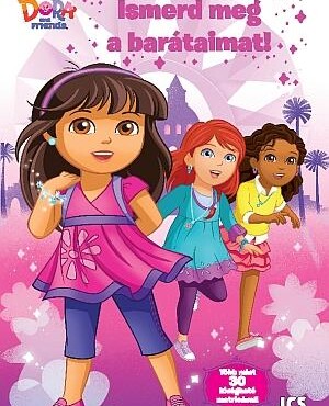 Ismerd Meg A Barátaimat! - Dóra És Barátai