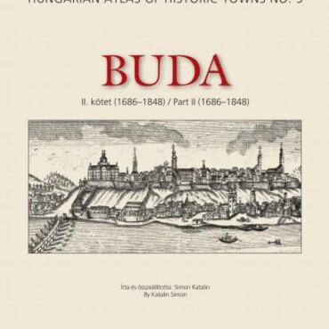 Buda - Ii. Kötet (1686-1848) - Magyar Várostörténeti Atlasz 5.
